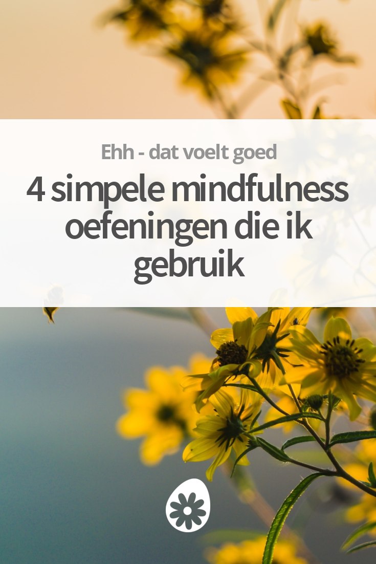 4 simpele mindfulness oefeningen die ik |