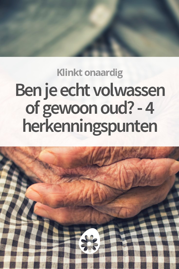 Volwassen worden ben je echt volwassen of gewoon oud? soChicken