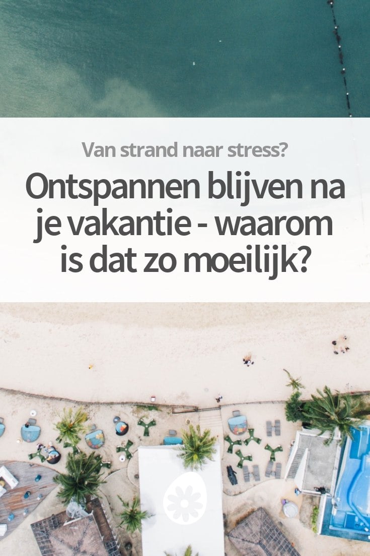 Ontspannen Blijven Na Je Vakantie - Waarom Is Dat Zo Moeilijk? | SoChicken